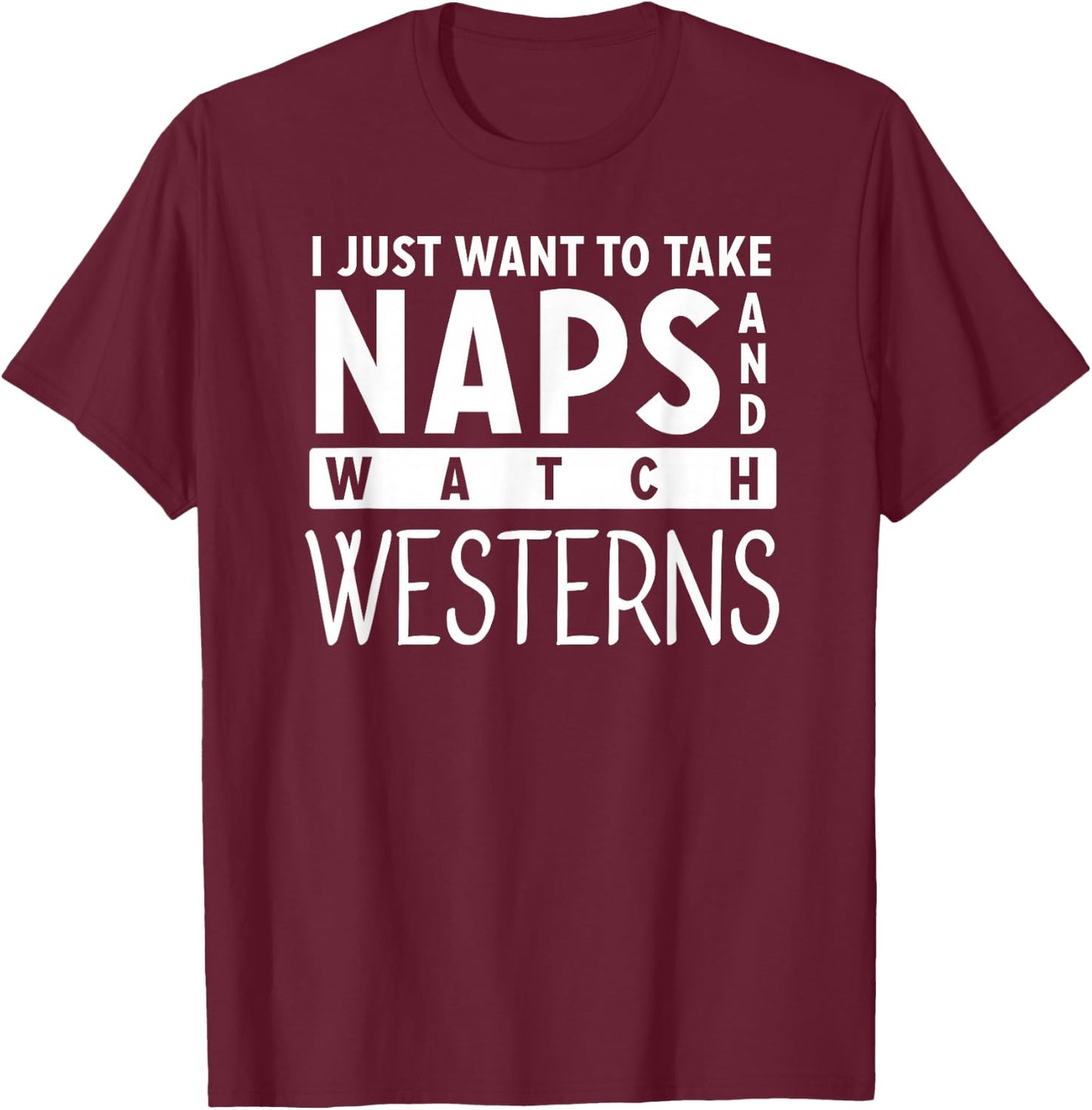 Take Naps and Watch Western Movies Lover T-Shirt - T-Shirt | Maroon