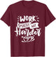 Work Smarter Not Harder Motivational Professional T-Shirt - T-Shirt | Maroon