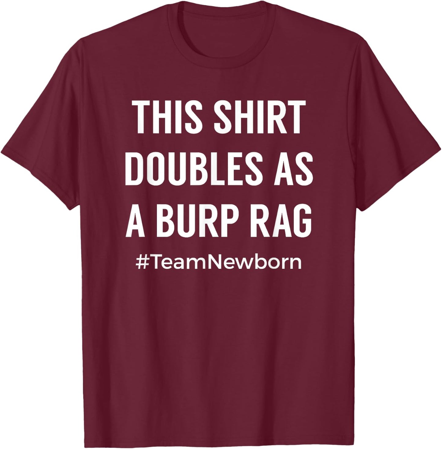 Funny for New Mom and Dad of Newborn T-Shirt - T-Shirt | Maroon