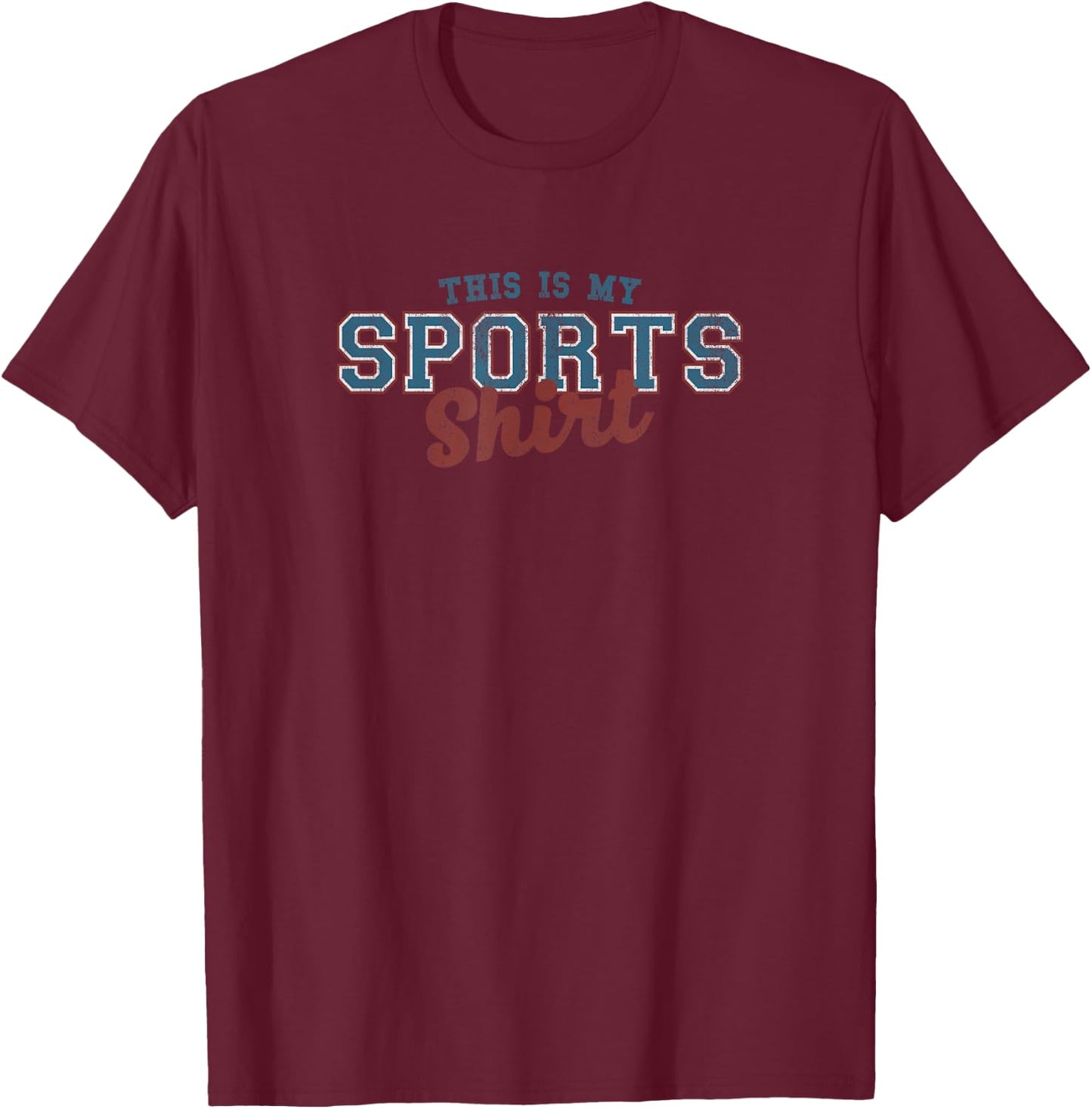 This Is My Sports Shirt T-Shirt - T-Shirt | Maroon