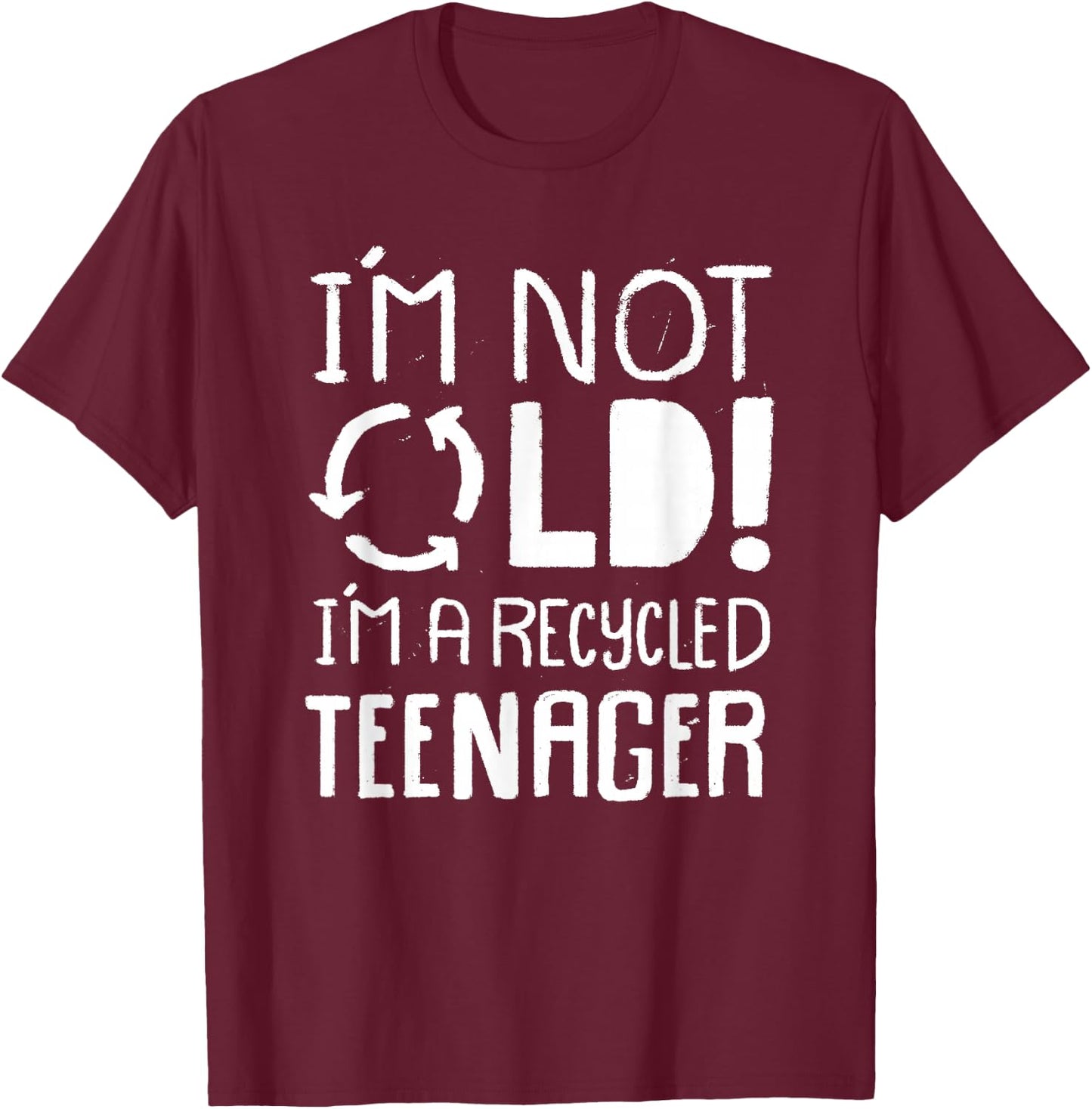 I'm not old I'm a Recycled Teenager - Funny Birthday T-Shirt - T-Shirt | Maroon