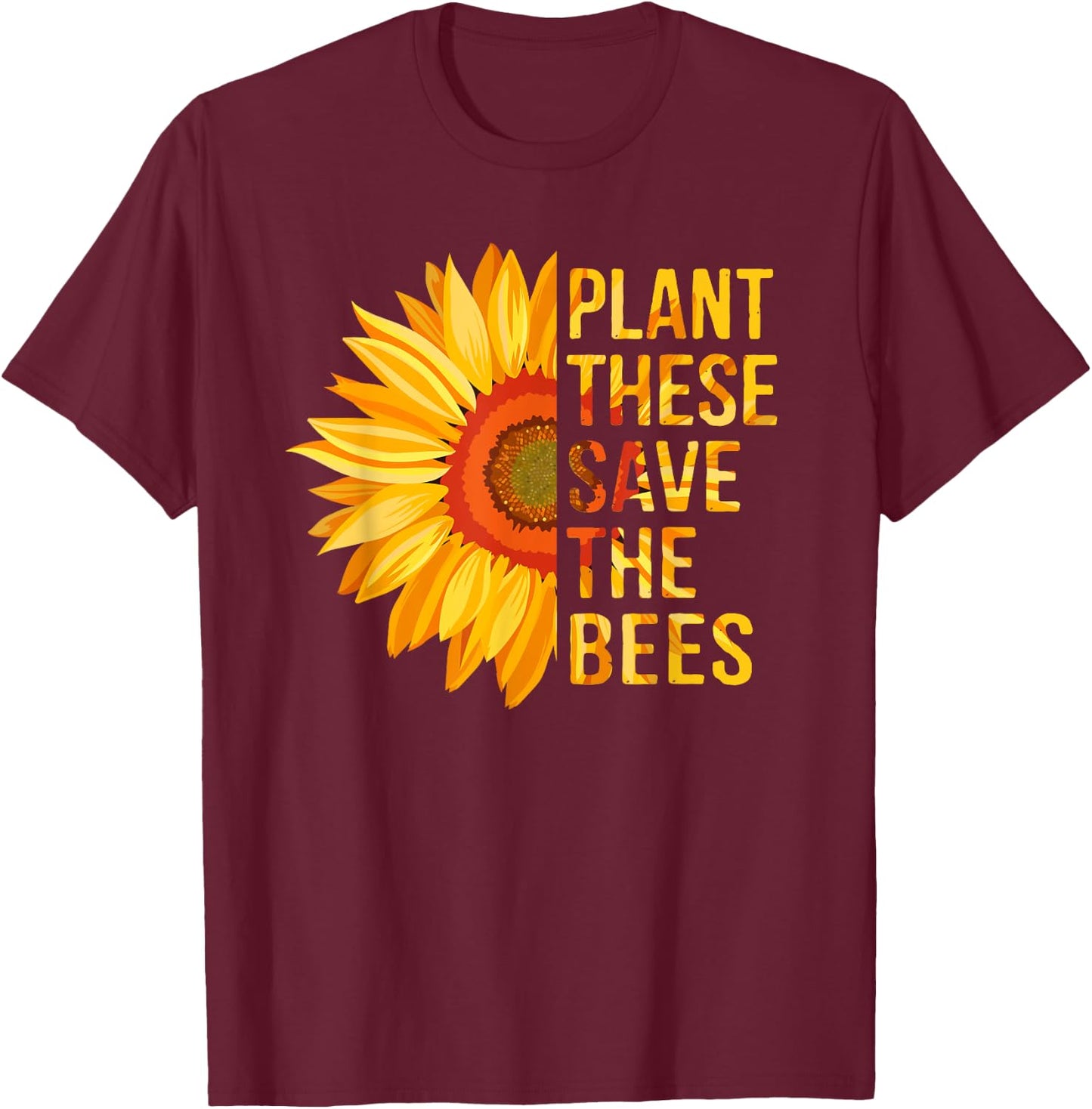 Plant These Save The Bees Sunflower Gardener Gifts Gardening T-Shirt - T-Shirt | Maroon