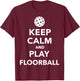 Keep calm and play Floorball T-Shirt - T-Shirt | Maroon