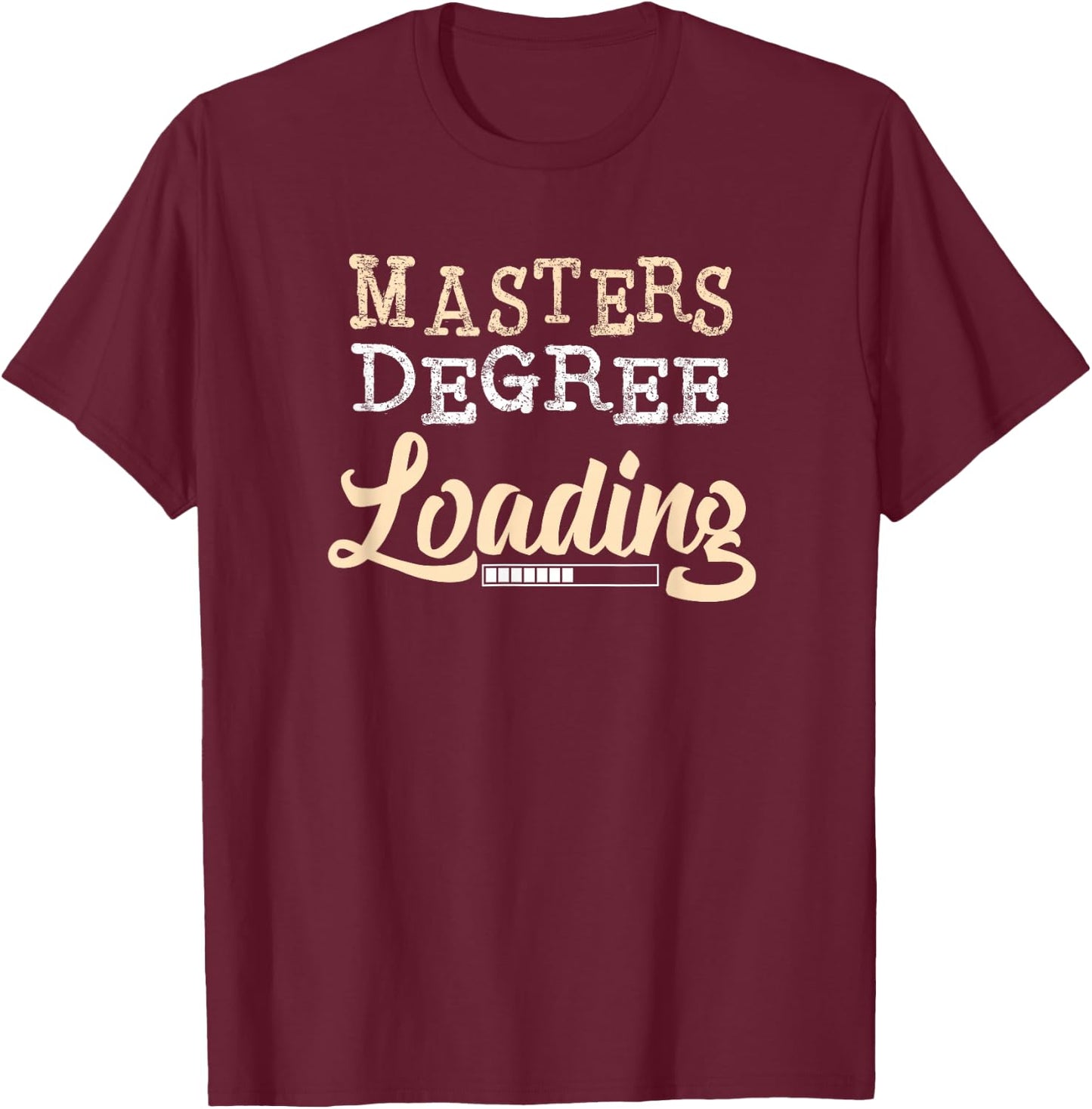 MASTERS Degree Loading College Graduate T-Shirt - T-Shirt | Maroon