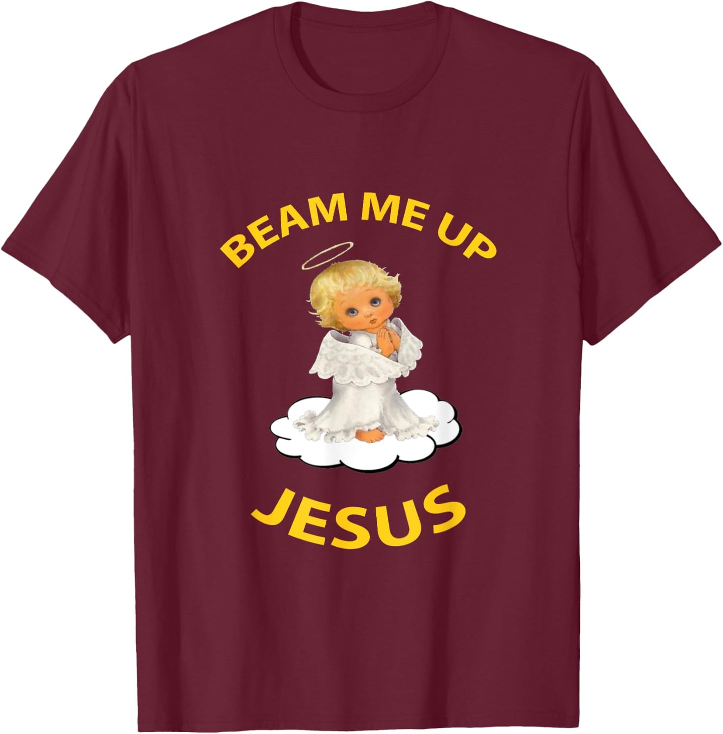 Beam Me Up, Jesus T-Shirt - T-Shirt | Maroon