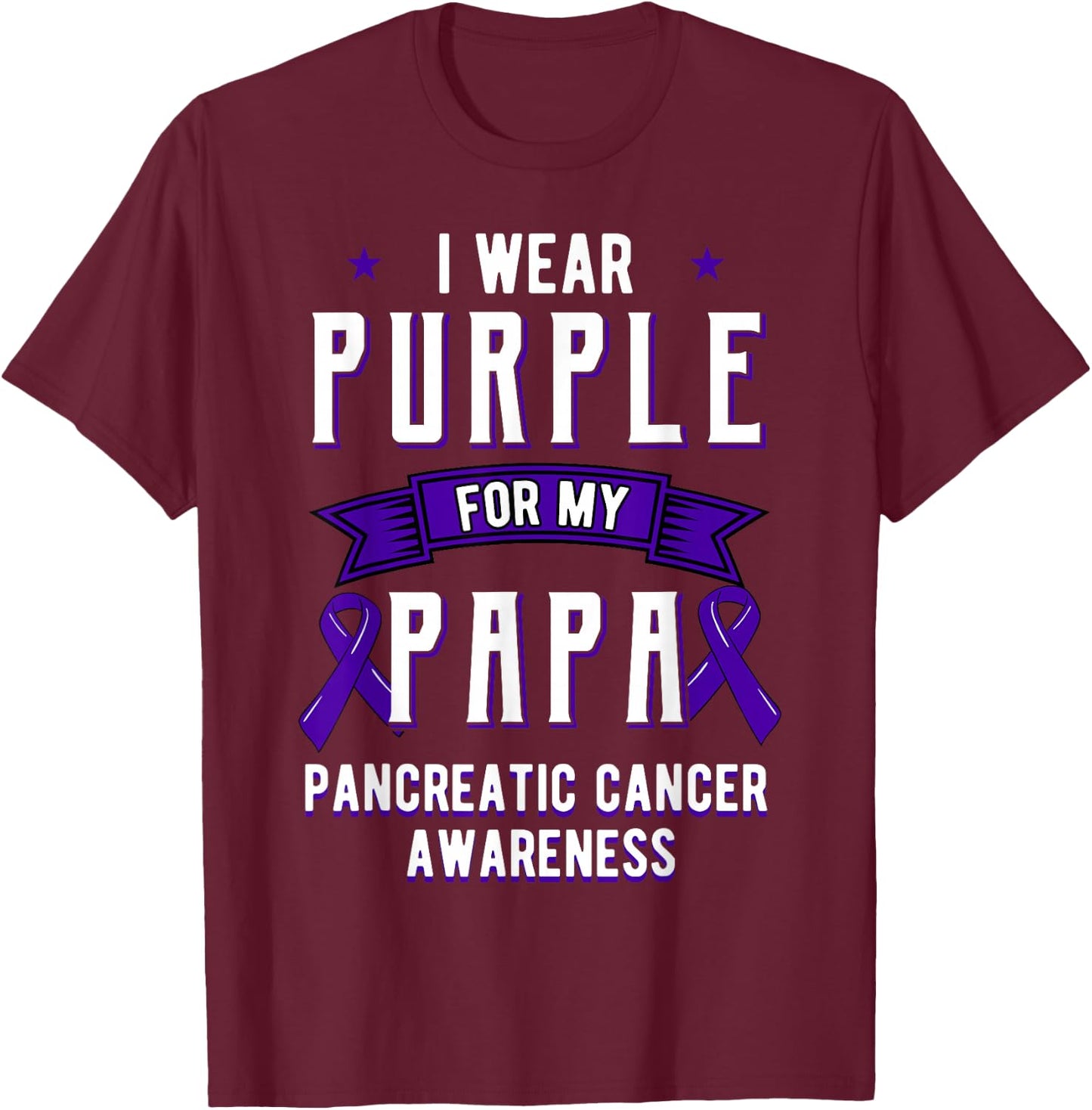 I Wear Purple For My Papa Pancreatic Cancer Dad T-Shirt - T-Shirt | Maroon