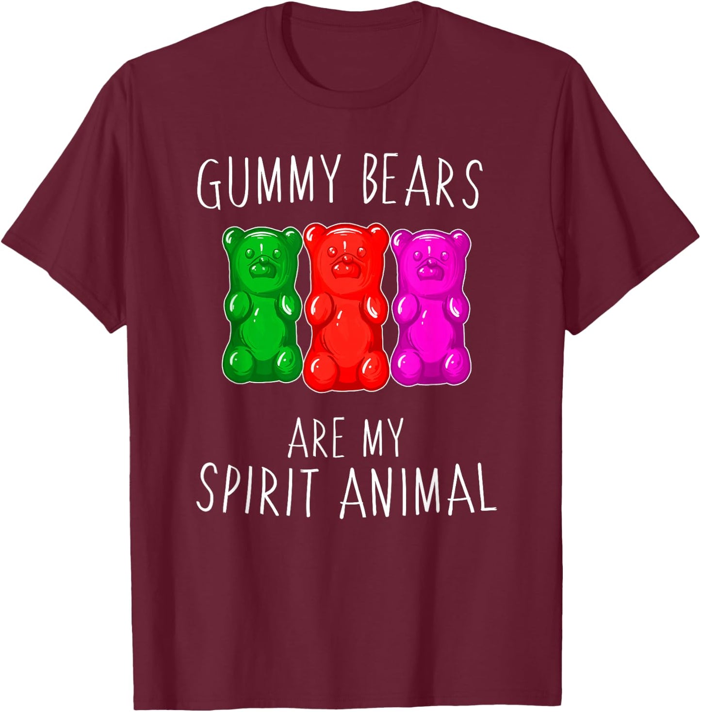 Gummy Bears Are My Spirit Animal Shirt T-Shirt - T-Shirt | Maroon
