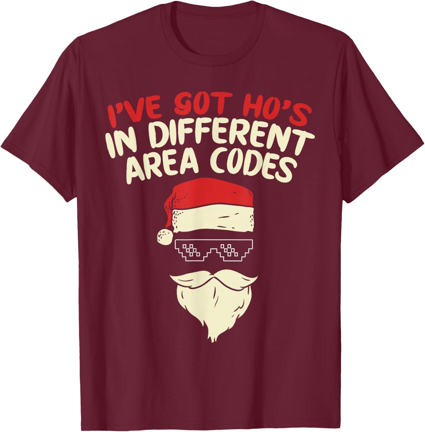 I Got Hos In Different Area Codes Christmas Shirt Thug Santa T-Shirt - T-Shirt | Maroon