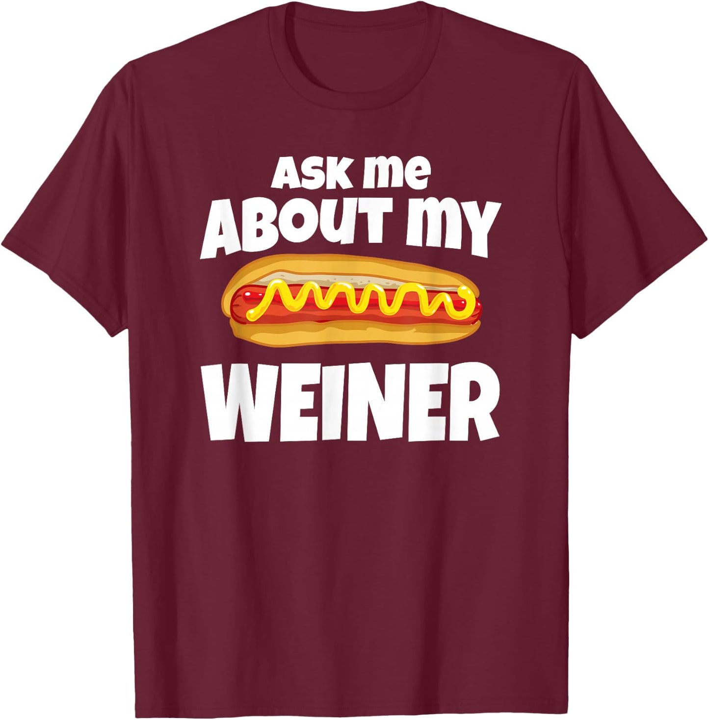 Hot Diggity Dog by DBA.dezines Ask Me about my Weiner Black Small T-Shirt - T-Shirt | Maroon