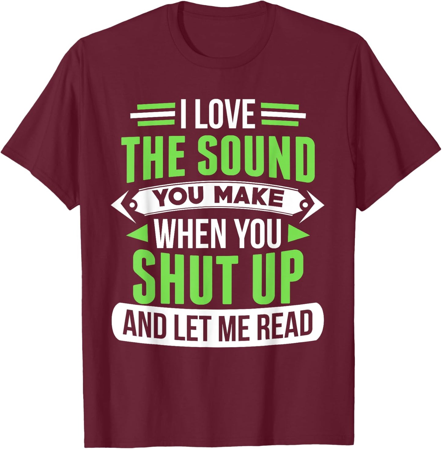 Shut Up And Let Me Read Funny Bookworm T-Shirt - T-Shirt | Maroon