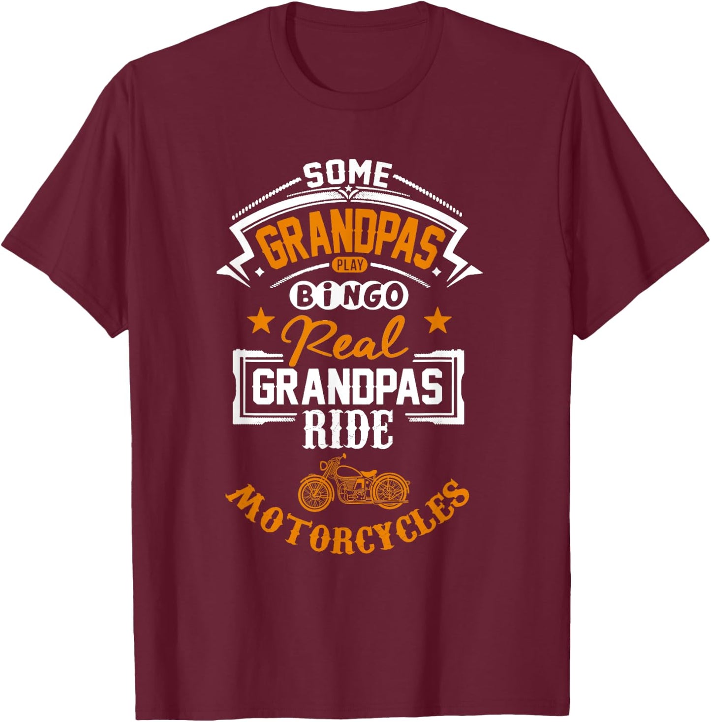 Some Grandpas Play Bingo Real Ride Motorcycles T-Shirt - T-Shirt | Maroon