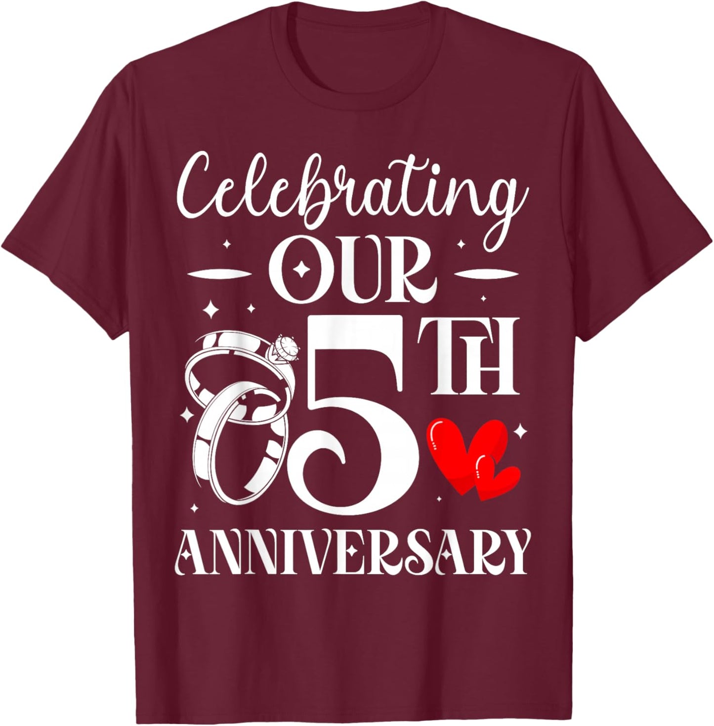 Celebrating Our 5th Wedding Anniversary 5 Year of Marriage T-Shirt - T-Shirt | Maroon