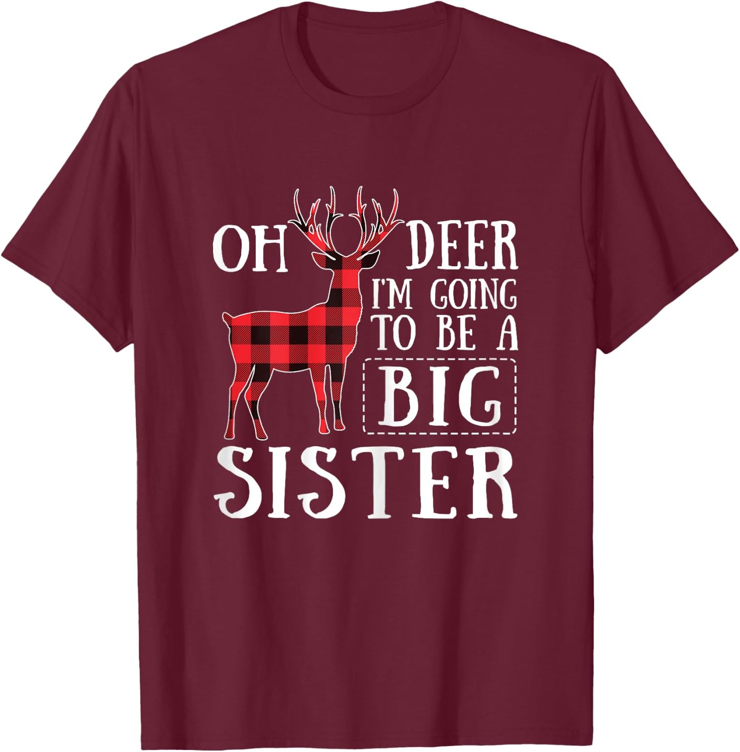 Oh Deer I'm Going To Be A Big Sister Christmas T-Shirt - T-Shirt | Maroon