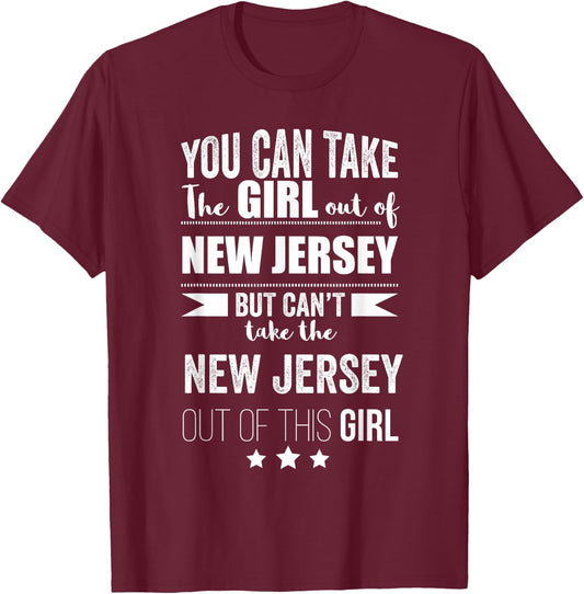 Can take the Girl out of New Jersey Pride Jersey Born Proud T-Shirt - T-Shirt | Maroon