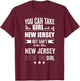 Can take the Girl out of New Jersey Pride Jersey Born Proud T-Shirt - T-Shirt | Maroon