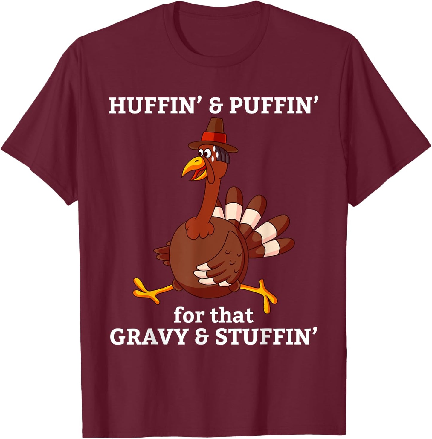 Huffin' & Puffin' for that Gravy & Stuffing Thanksgiving T-Shirt - T-Shirt | Maroon