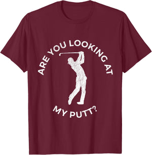 Are You Looking At My Putt Shirt - Funny Golf T-Shirt - T-Shirt | Maroon