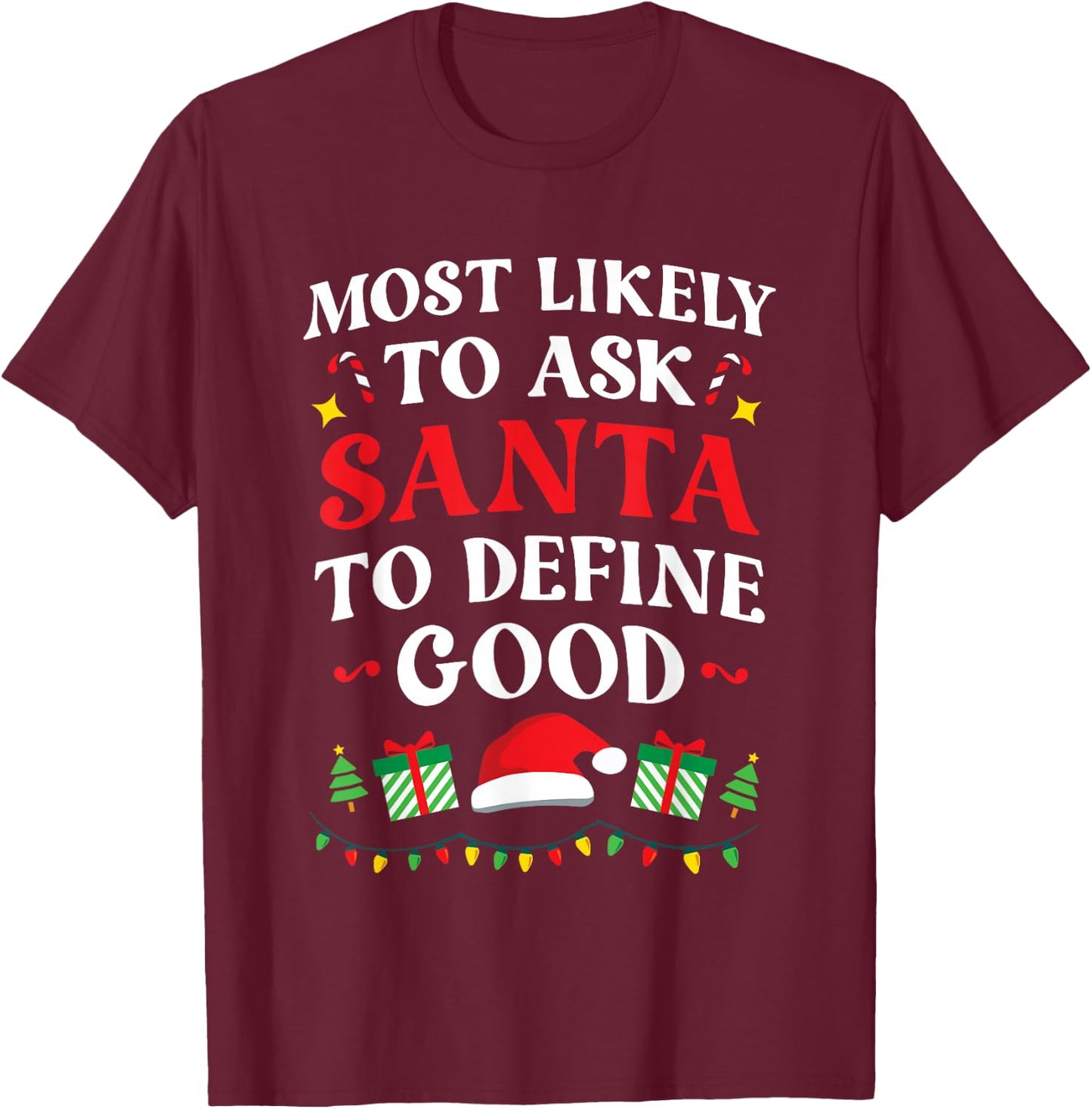 Most Likely To Ask Santa To Define Good Christmas Matching T-Shirt - T-Shirt | Maroon
