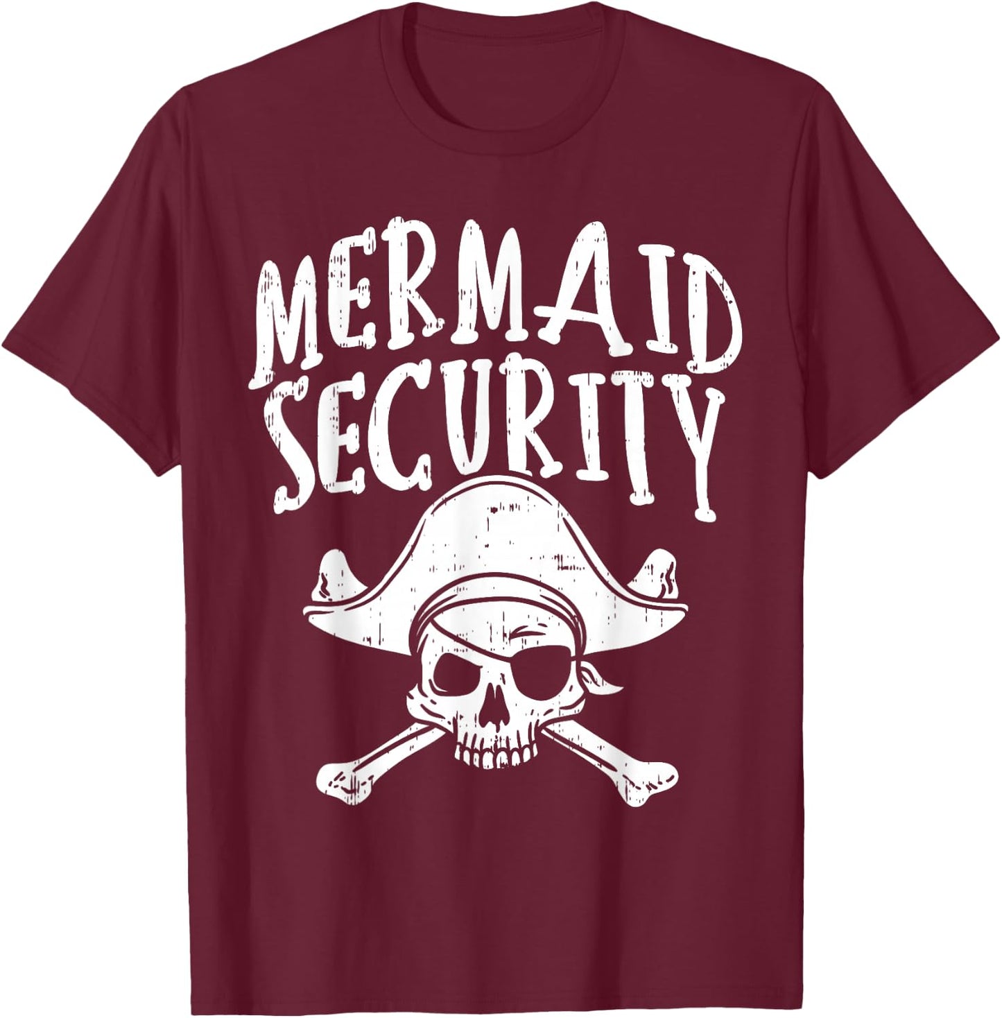 Mermaid Security Pirate Matching Family Party Dad Brother T-Shirt - T-Shirt | Maroon