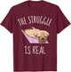 Funny Pug Yoga Exercise Shirt The Struggle is Real T-Shirt - T-Shirt | Maroon