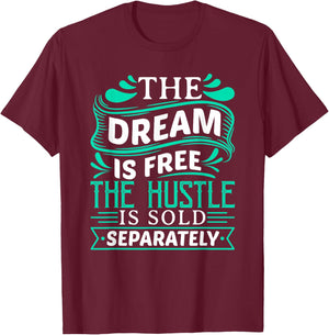 The Dream is Free Hustle Sold Separately Boss Rap Lover T-Shirt - T-Shirt | Maroon