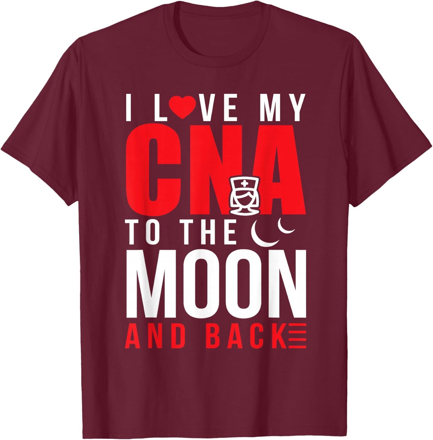 I Love My CNA To Moon & Back Husband Wife T-Shirt - T-Shirt | Maroon