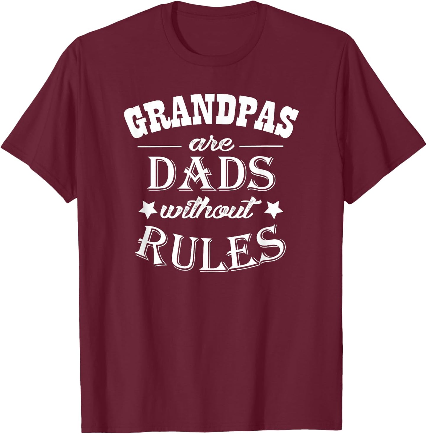 Grandpas Are Dads Without Rules T-Shirt - T-Shirt | Maroon
