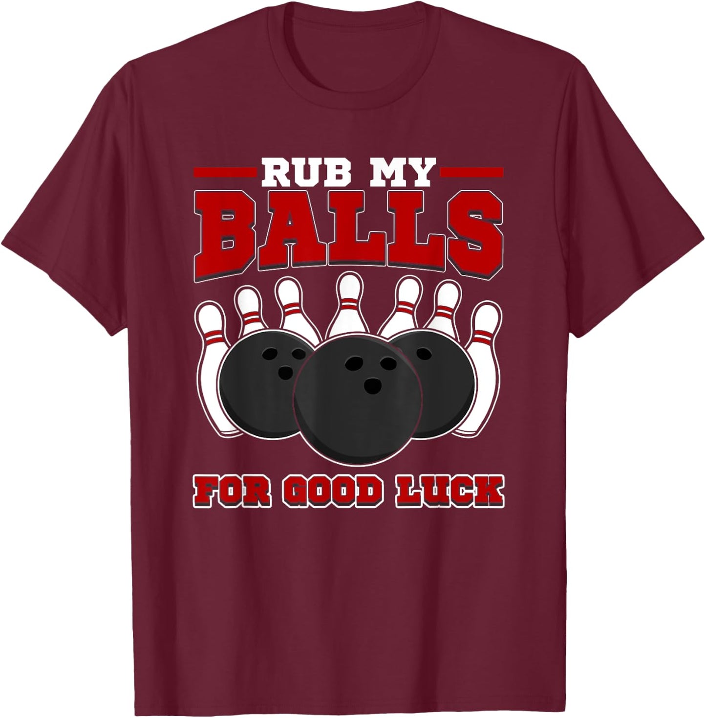 Dirty Bowling Team Design - Rub My Balls Bowling Gift T-Shirt - T-Shirt | Maroon
