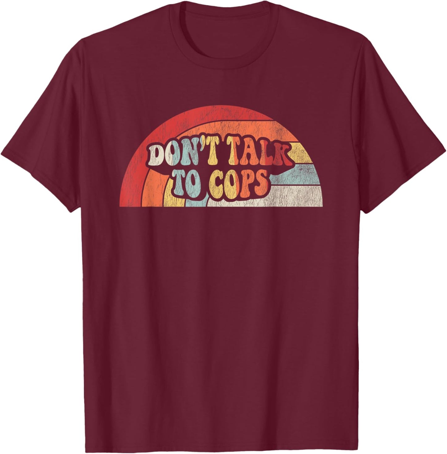 Don't Talk To Cops Vintage Graphic T-Shirt - T-Shirt | Maroon