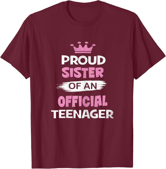 Proud Sister of an Official Teenager, 13th B-Day Party T-Shirt - T-Shirt | Maroon