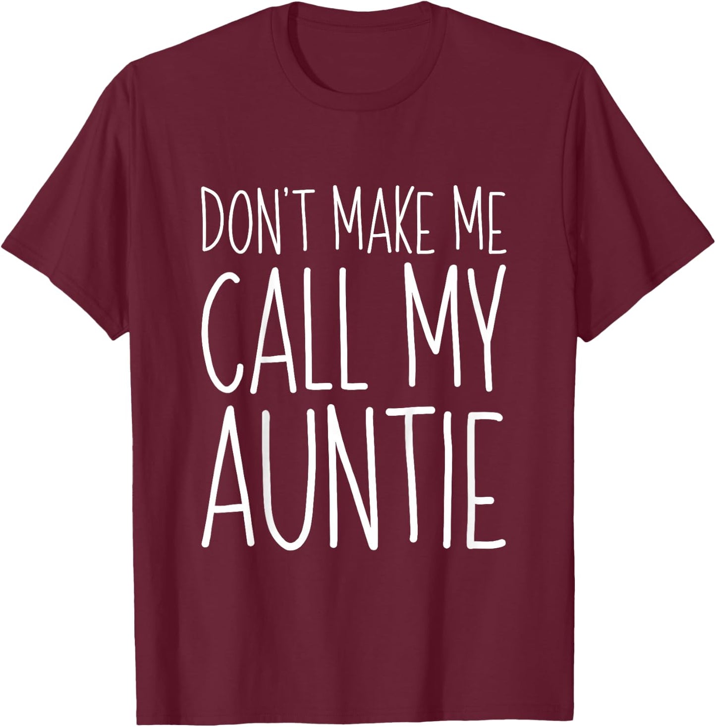 Don't Make Me Call My Auntie Shirt Funny Kids Boy Girl T-Shirt - T-Shirt | Maroon