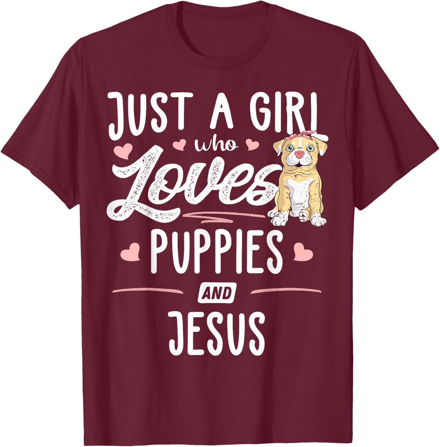Just A Girl Who Loves Puppies And Jesus Gift Women T-Shirt - T-Shirt | Maroon