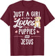 Just A Girl Who Loves Puppies And Jesus Gift Women T-Shirt - T-Shirt | Maroon