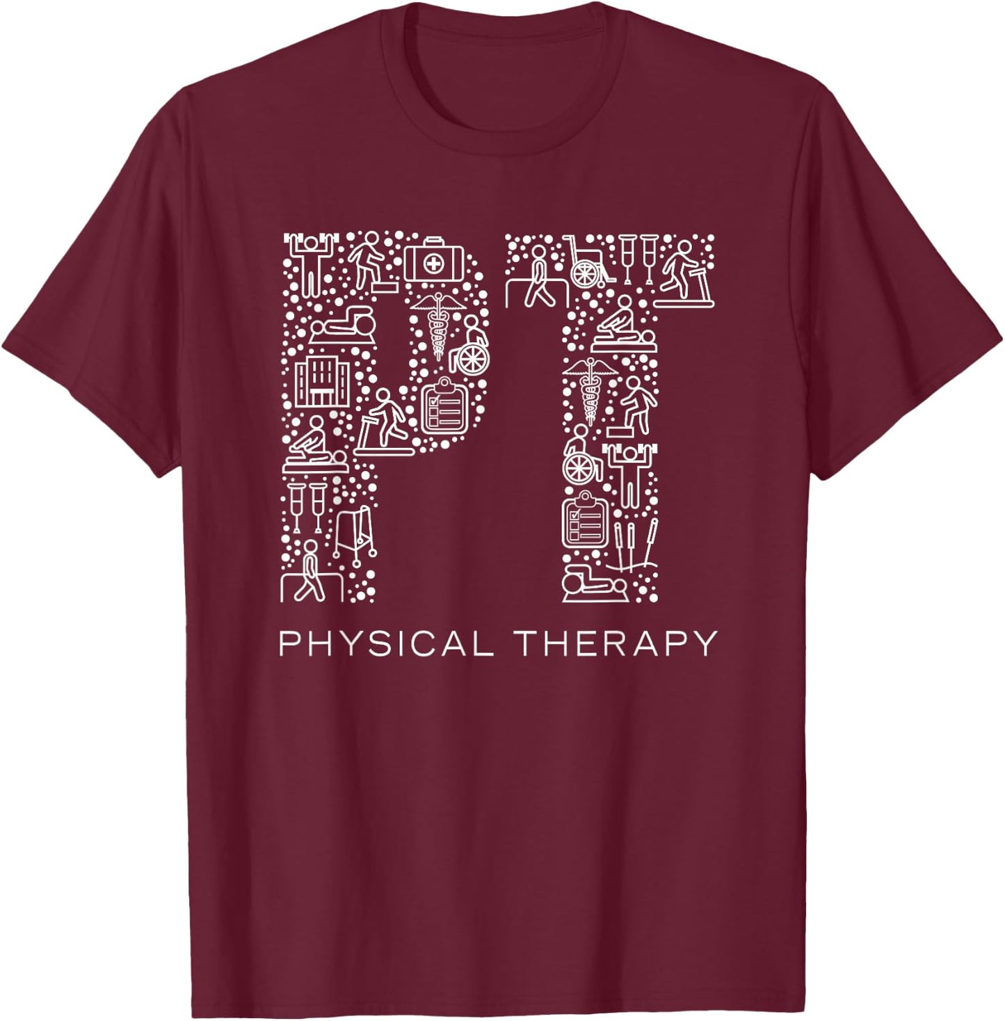 Physical Therapist Physical Therapy Gift PT Month T-Shirt - T-Shirt | Maroon
