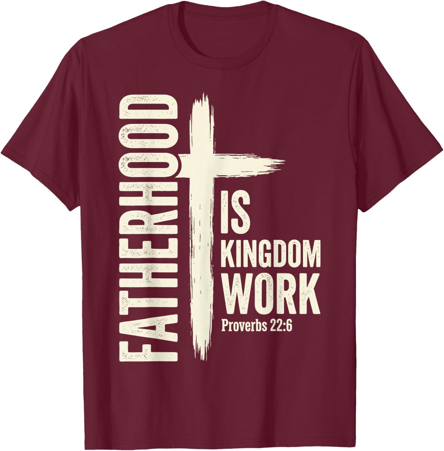 Fatherhood is Kingdom Work T-Shirt - T-Shirt | Maroon