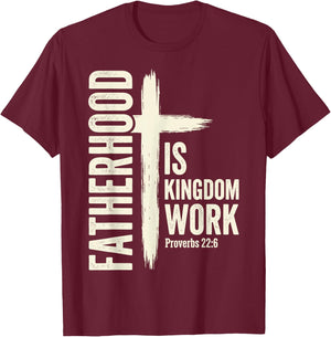 Fatherhood is Kingdom Work T-Shirt - T-Shirt | Maroon