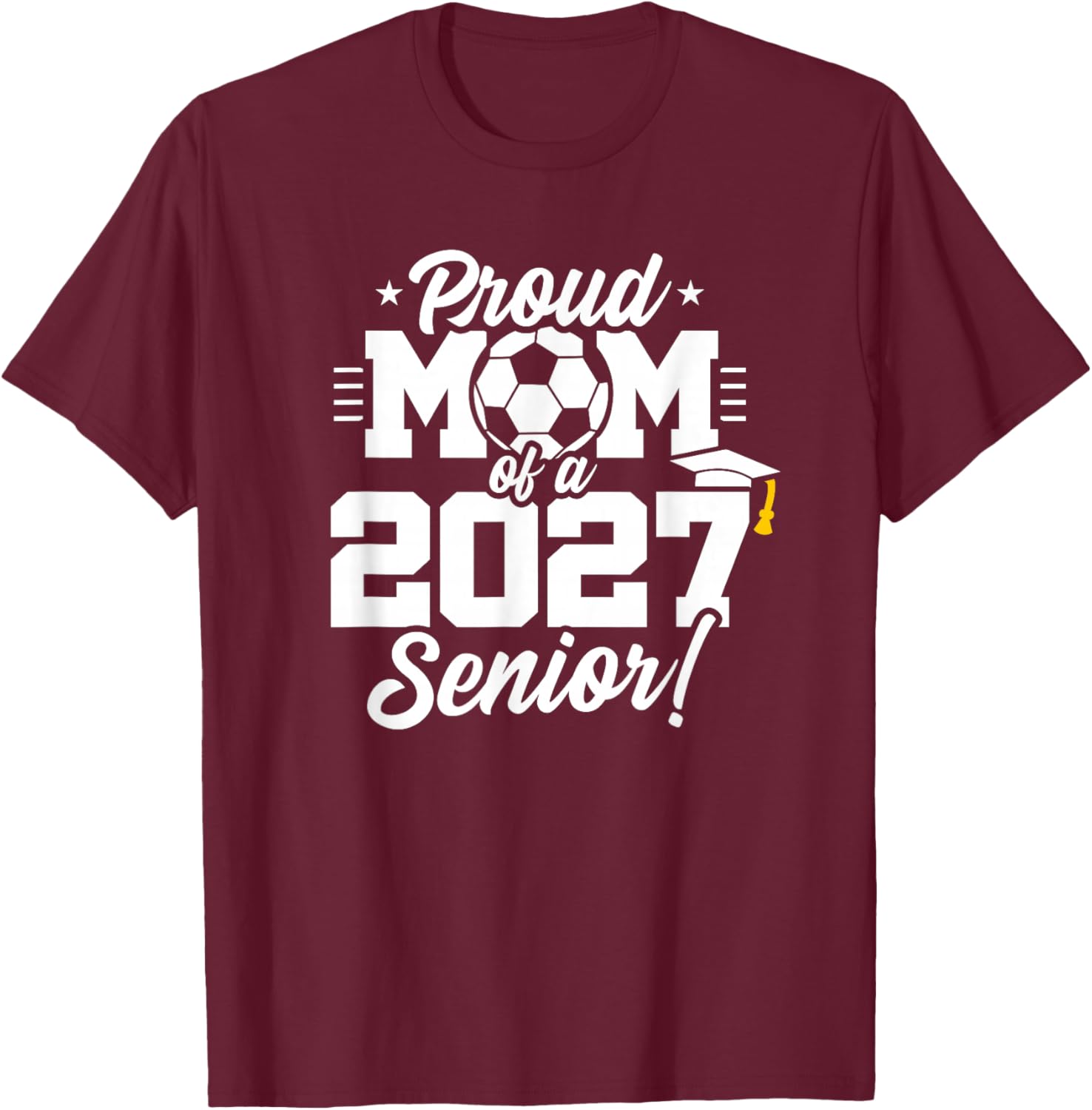 Class of 2027 Senior Year Soccer Proud Mom Senior 2027 T-Shirt - T-Shirt | Maroon