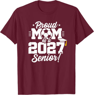 Class of 2027 Senior Year Soccer Proud Mom Senior 2027 T-Shirt - T-Shirt | Maroon
