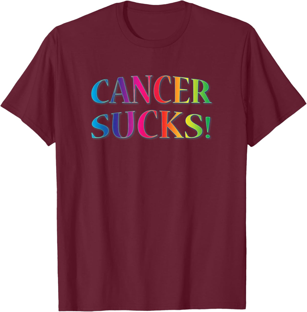 Cancer Sucks for Anyone Who Hates This Disease T-Shirt - T-Shirt | Maroon