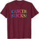 Cancer Sucks for Anyone Who Hates This Disease T-Shirt - T-Shirt | Maroon