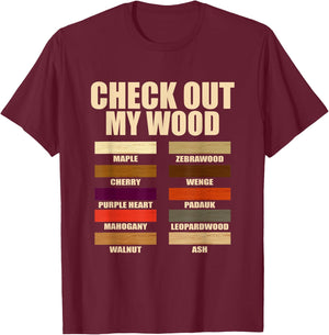 Funny Wood Pieces Woodmaking Quotes Check Out My Wood Quotes T-Shirt - T-Shirt | Maroon