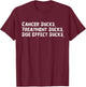 Cancer sucks treatment sucks side effect sucks survivor T-Shirt - T-Shirt | Maroon
