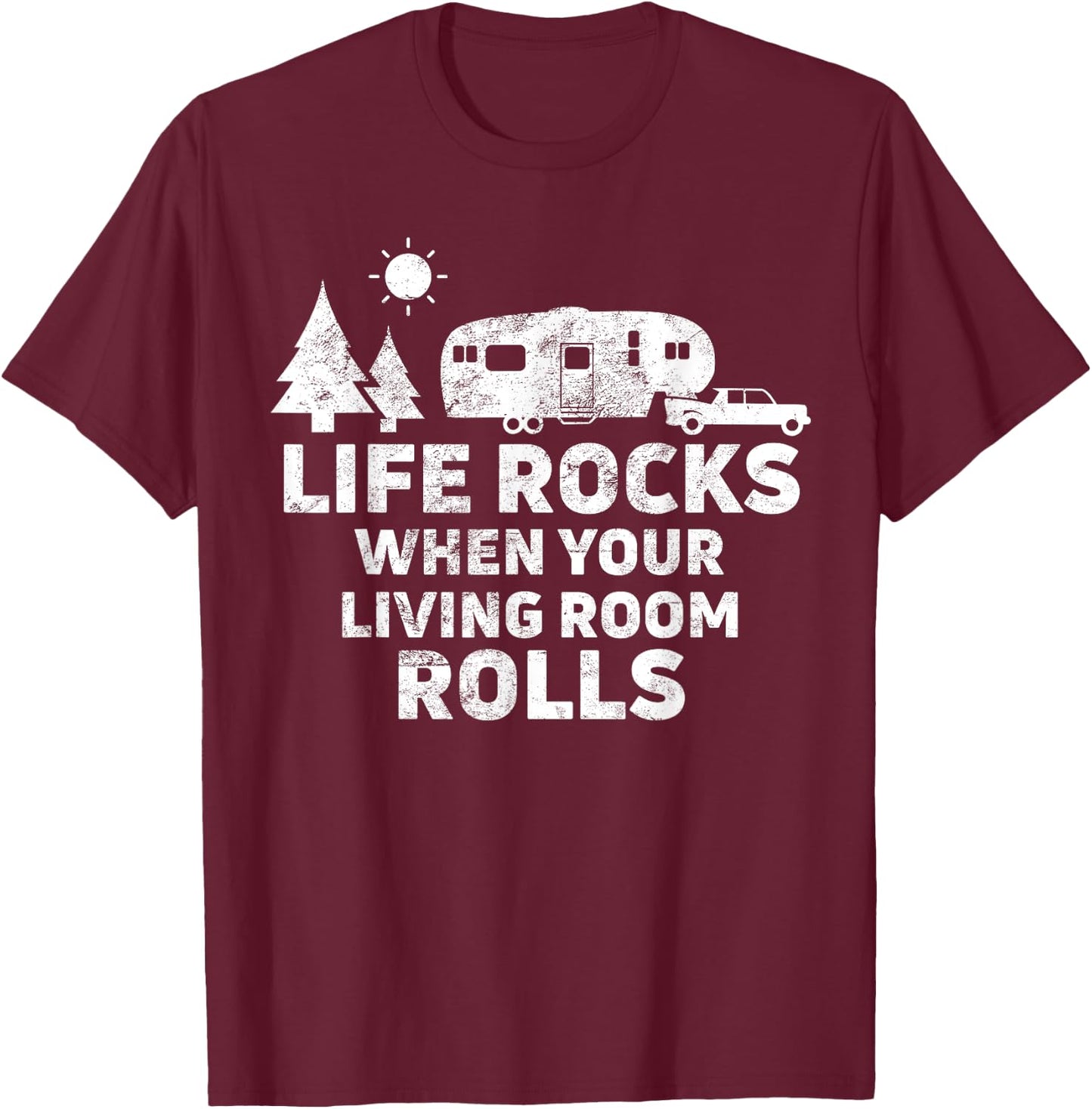 Life Rocks When Your Living Room Rolls Camping Gift T-Shirt - T-Shirt | Maroon
