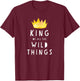 King Of All The Wild Things! Father Of Boys & Girls T Shirt T-Shirt - T-Shirt | Maroon