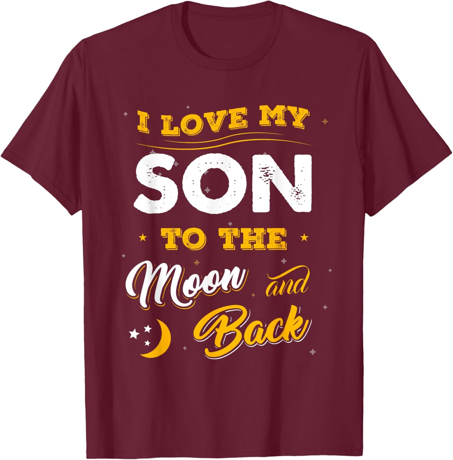 Family Shirt I Love My Son To The Moon And Back Gift T-Shirt - T-Shirt | Maroon