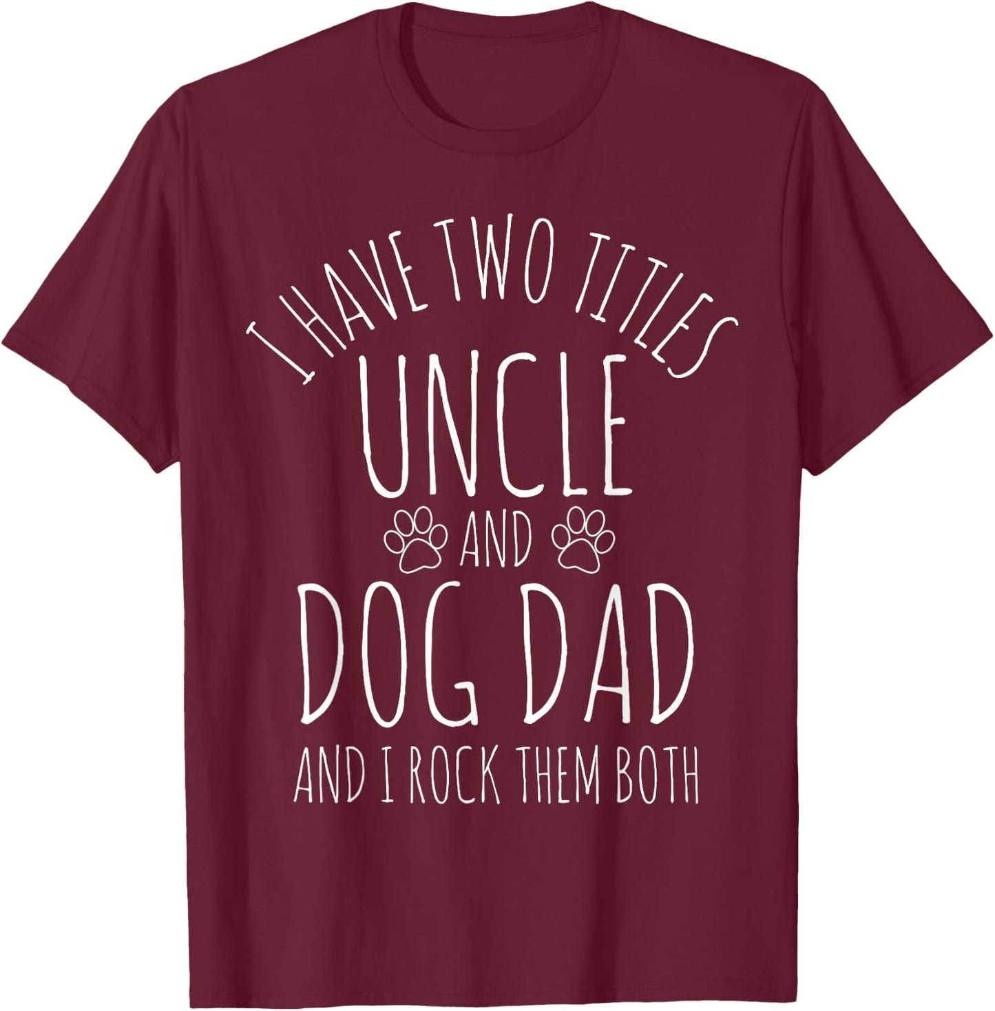 Uncle Dog Dad Father's Day Men Women Girls Kids T-Shirt - T-Shirt | Maroon