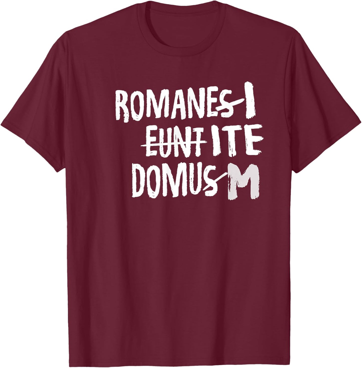 Romani Ite Domum - Learning Latin Like Life of Bryan T-Shirt - T-Shirt | Maroon