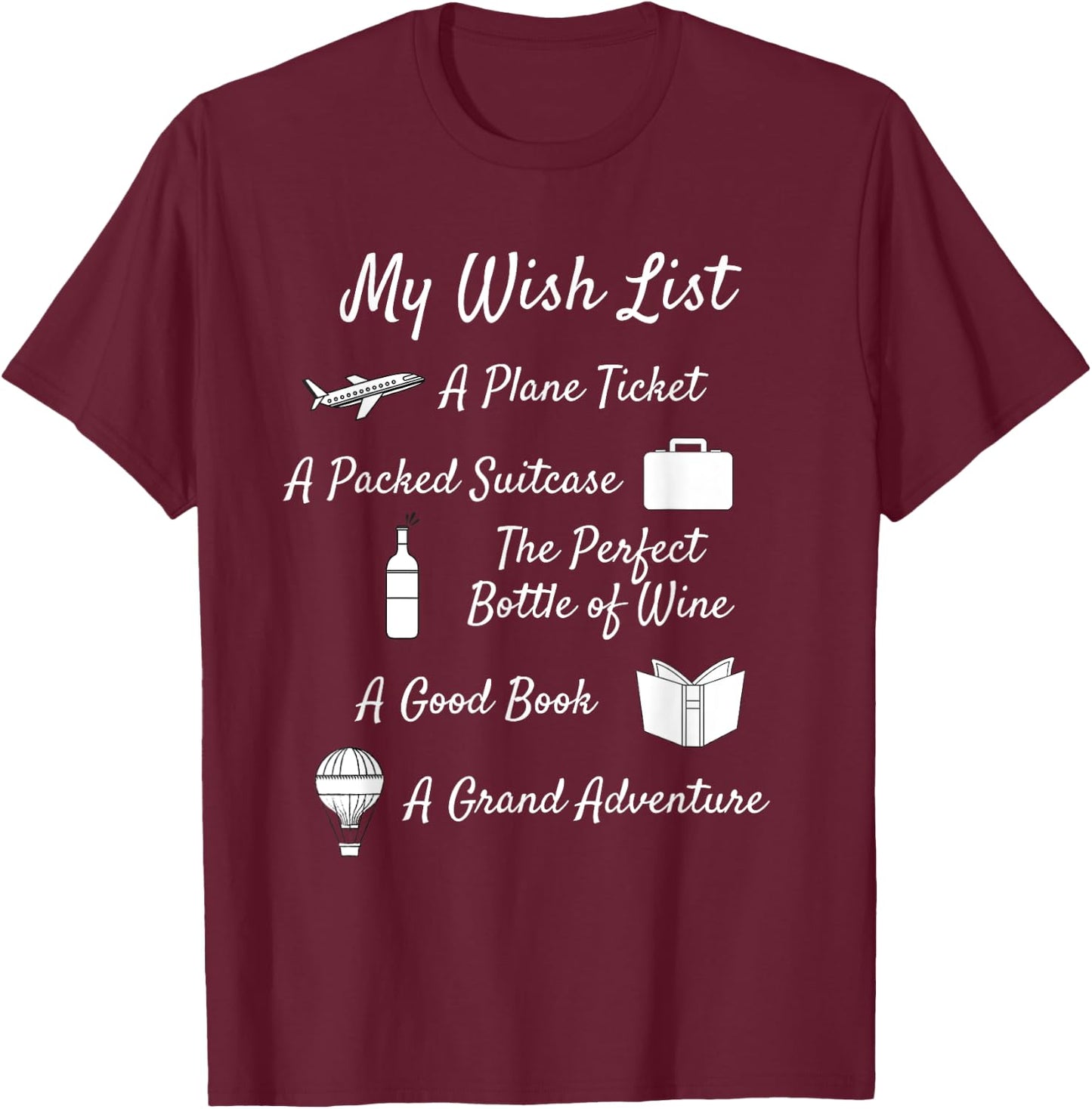 My Wish List - Travel, Adventure, & Wine Themed T-Shirt - T-Shirt | Maroon