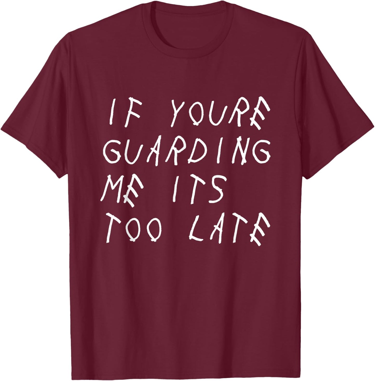 If You're Guarding Me It's Too Late Funny Sports Basketball T-Shirt - T-Shirt | Maroon