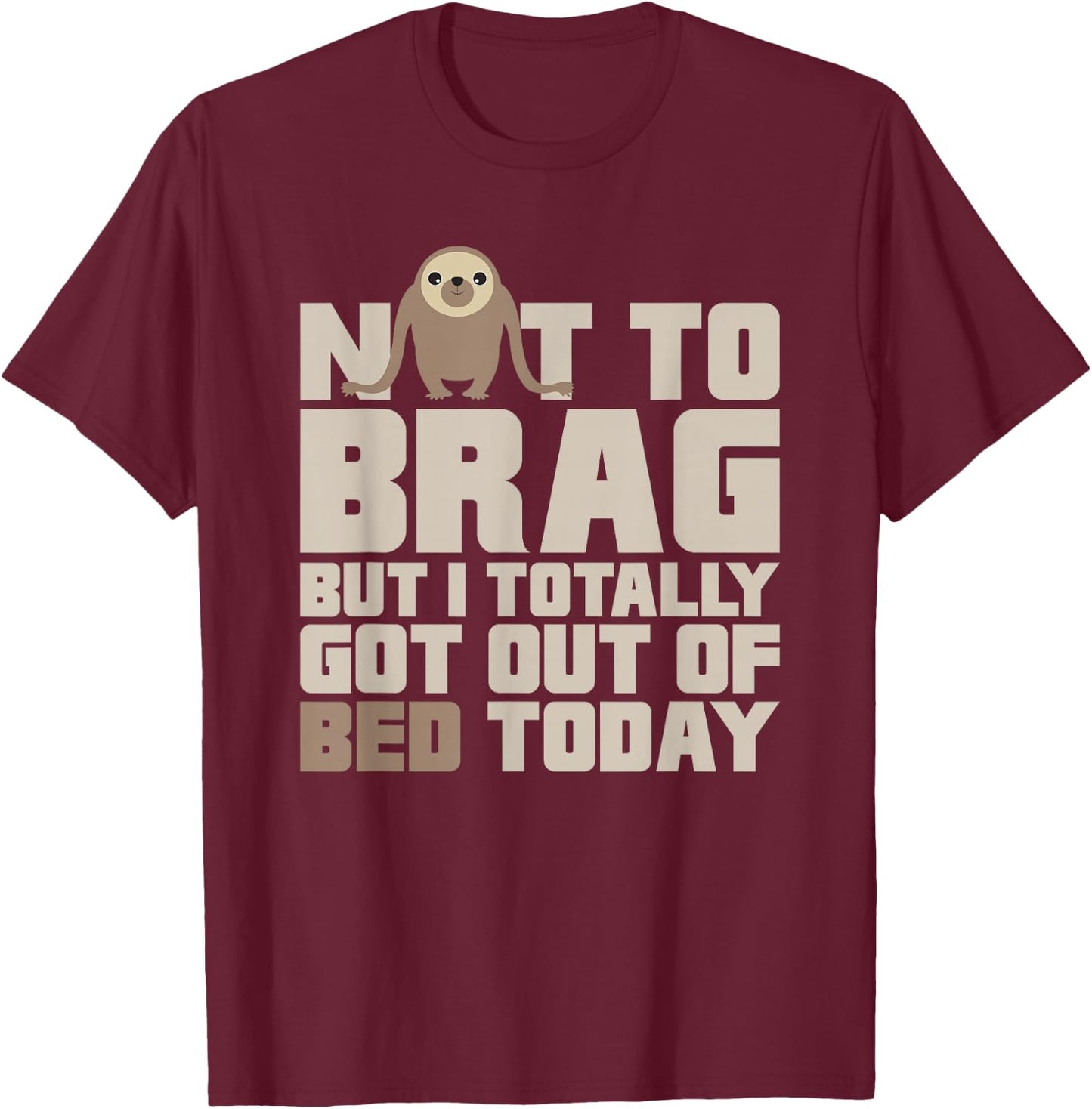 Sloth Gets Out Of Bed Shirt T-Shirt - T-Shirt | Maroon